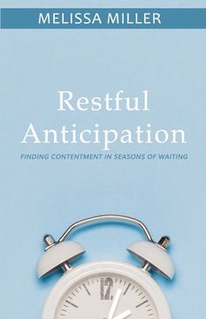 portada Restful Anticipation: Finding Contentment in Seasons of Waiting (en Inglés)