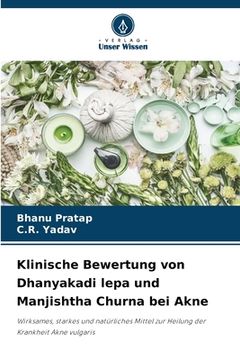 portada Klinische Bewertung von Dhanyakadi lepa und Manjishtha Churna bei Akne (in German)