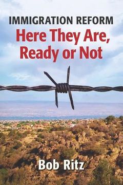 portada immigration reform: here they are ready or not (en Inglés)