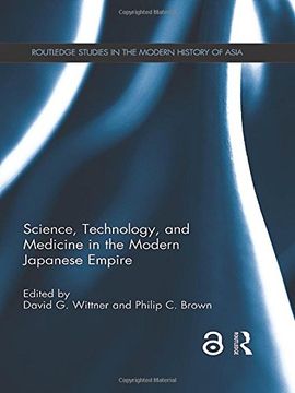 portada Science, Technology, and Medicine in the Modern Japanese Empire (Routledge Studies in the Modern History of Asia) (en Inglés)