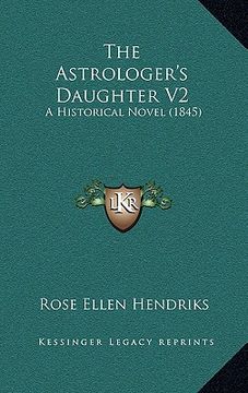 portada the astrologer's daughter v2: a historical novel (1845) (en Inglés)