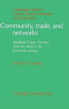 portada Community, Trade, and Networks: Southern Fujian Province From the Third to the Thirteenth Century (Cambridge Studies in Chinese History, Literature and Institutions) (in English)