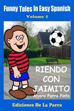 portada Funny Tales in Easy Spanish Volume 5: Riendo con Jaimito