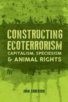 portada Constructing Ecoterrorism: Capitalism, Speciesism and Animal Rights (en Inglés)