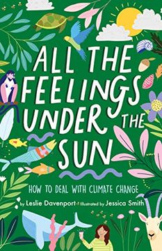 portada All the Feelings Under the Sun: How to Deal With Climate Change 