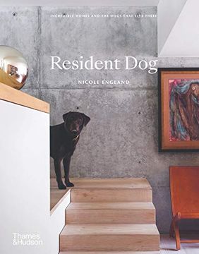 portada Resident Dog: Incredible Homes and the Dogs That Live There (en Inglés)