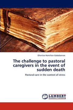 portada the challenge to pastoral caregivers in the event of sudden death (en Inglés)