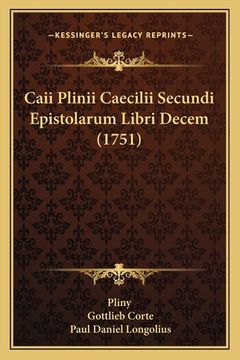 portada Caii Plinii Caecilii Secundi Epistolarum Libri Decem (1751) (en Latin)