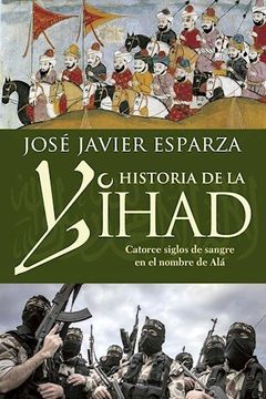 portada Historia de la Yihad. Catorce Siglos de Sangre en el Nombre de ala (in Spanish)