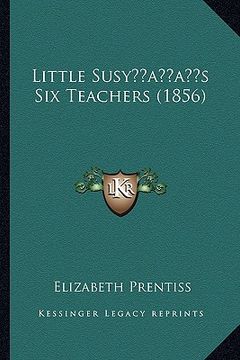 portada little susyacentsa -a centss six teachers (1856) (en Inglés)