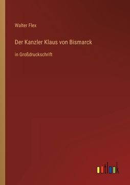 portada Der Kanzler Klaus von Bismarck: in Großdruckschrift (in German)