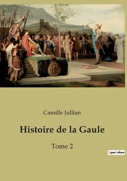portada Histoire de la Gaule: Tome 2 (en Francés)