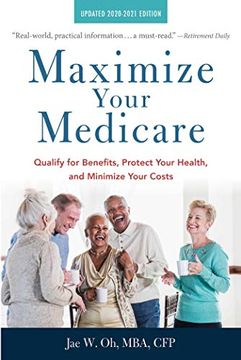 portada Maximize Your Medicare: 2020-2021 Edition: Qualify for Benefits, Protect Your Health, and Minimize Your Costs (en Inglés)