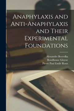 portada Anaphylaxis and Anti-anaphylaxis and Their Experimental Foundations (en Inglés)