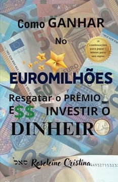 portada Como Ganhar no Euromilhões Resgatar o Prêmio e Investir o Dinheiro (in Portuguese)