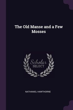 portada The Old Manse and a Few Mosses (en Inglés)