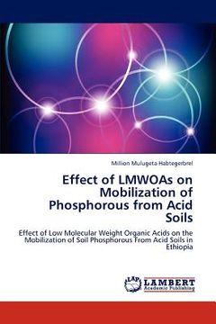 portada effect of lmwoas on mobilization of phosphorous from acid soils (in English)