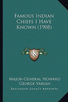 portada famous indian chiefs i have known (1908) (en Inglés)