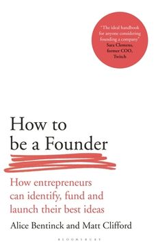 portada How to be a Founder: How Entrepreneurs can Identify, Fund and Launch Their Best Ideas (en Inglés)