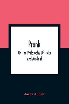 portada Prank; Or, the Philosophy of Tricks and Mischief (en Inglés)