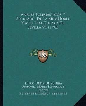 portada Anales Eclesiasticos y Seculares de la muy Noble y muy Leal Ciudad de Sevilla v1 (1795) (in Spanish)