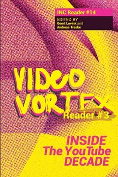 portada Video Vortex Reader III: Inside the You Tube Decade (en Inglés)