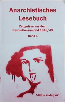 portada Anarchistisches Lesebuch. Zeugnisse aus dem Revolutionsumfeld 1848/49: Bd. 18 Vormärz: 1822 bis 1847 (in German)