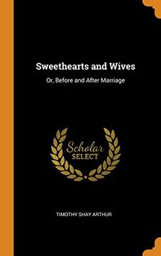 portada Sweethearts and Wives: Or, Before and After Marriage (in English)