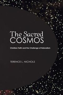 portada the sacred cosmos: christian faith and the challenge of naturalism (en Inglés)