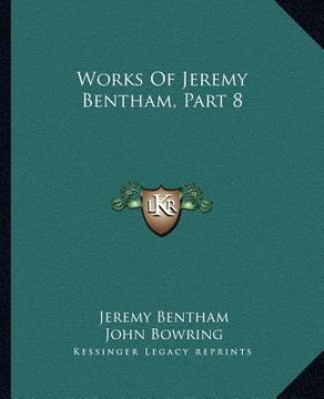 portada works of jeremy bentham, part 8 (en Inglés)