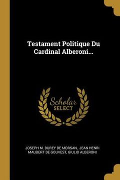 portada Testament Politique Du Cardinal Alberoni... (en Francés)