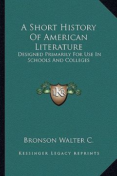 portada a short history of american literature: designed primarily for use in schools and colleges (in English)