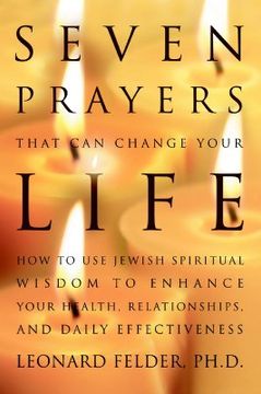 portada seven prayers that can change your life: how to use jewish spiritual wisdom to enhance your health, relationships, and daily effectiveness (en Inglés)