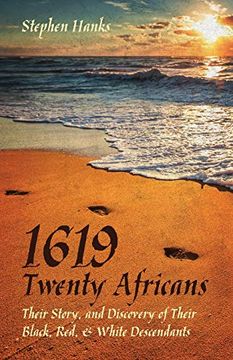 portada 1619 - Twenty Africans: Their Story, and Discovery of Their Black, Red, & White Descendants (en Inglés)