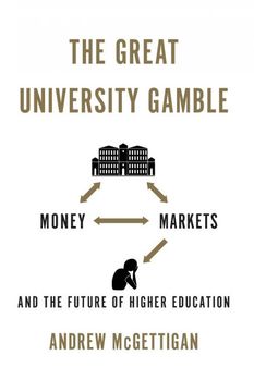 portada The Great University Gamble: Money, Markets and the Future of Higher Education (in English)