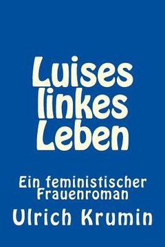 portada Luises linkes Leben: Ein feministischer Frauenroman (en Alemán)
