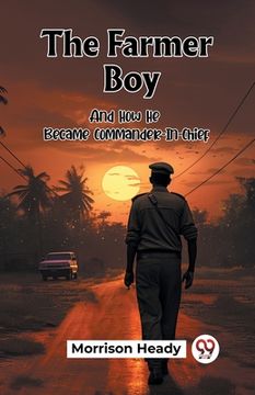 portada The Farmer Boy And How He Became Commander-In-Chief (in English)