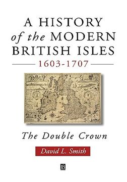 portada a history of the modern british isles, 1603-1707: an introduction to moral philosophy (en Inglés)