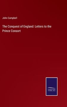 portada The Conquest of England: Letters to the Prince Consort 