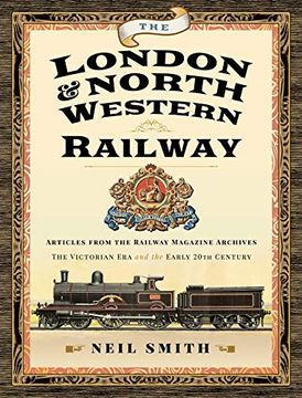 portada The London & North Western Railway: Articles from the Railway Magazine Archives - The Victorian Era and the Early 20th Century