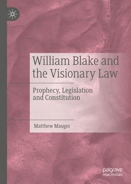 portada William Blake and the Visionary Law: Prophecy, Legislation and Constitution (in English)