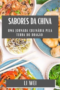 portada Sabores da China: Uma Jornada Culinária Pela Terra do Dragão (en Portugués)