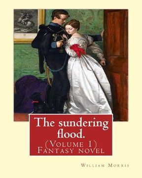 portada The sundering flood. By: William Morris (Volume 1): Fantasy novel (in English)