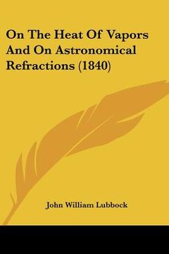 portada on the heat of vapors and on astronomical refractions (1840)