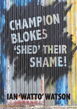 portada Champion Blokes 'Shed' Their Shame