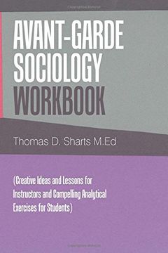 portada Avant-Garde Sociology Workbook: (Creative Ideas and Lessons for Instructors                                     and Compelling Analytical Exercises for Students)