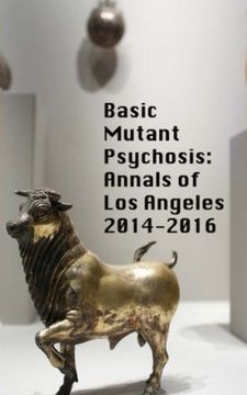 portada Basic Mutant Psychosis: Annals of Los Angeles 2014-2016