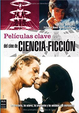 portada Películas Claves del Cine de Ciencia-Ficción: Los Directores, los Actores, los Argumentos y las Anécdotas más Interesantes (Spanish Edition)