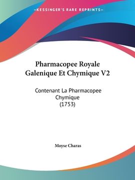 portada Pharmacopee Royale Galenique Et Chymique V2: Contenant La Pharmacopee Chymique (1753) (en Francés)