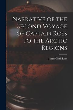 portada Narrative of the Second Voyage of Captain Ross to the Arctic Regions (en Inglés)